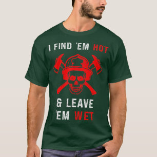 Funny Firefighter vindt Hot schapsverlof Wet Gag F T-shirt