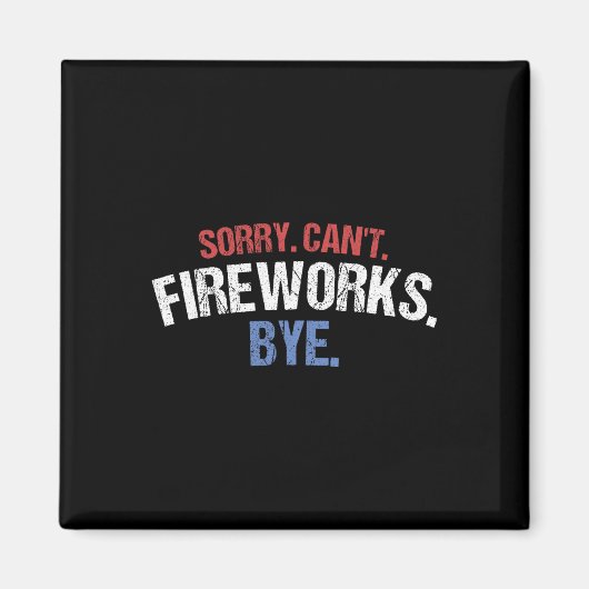 Funny Fireworks Shirt Sorry Cant Fireworks, vierde Magneet (Voorkant)
