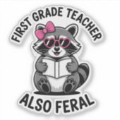 Funny First Grade Teacher Cute Feral School Humor Sticker (Voorkant)