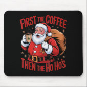 Funny First The Coffee Then The Ho Hos Funny Santa Muismat (Voorkant)