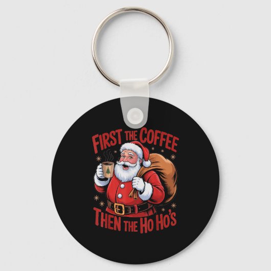 Funny First The Coffee Then The Ho Hos Funny Santa Sleutelhanger (Voorkant)