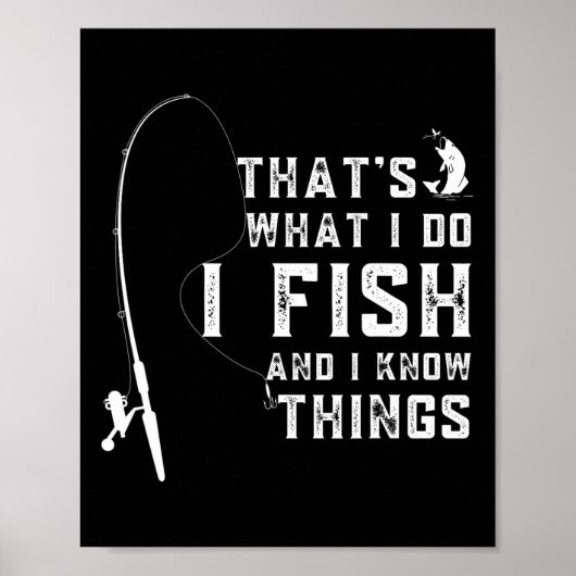 Funny Fish Quote Thats What I Do And I Know Things Poster (Voorkant)