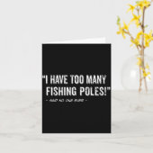Funny Fisherman Quote I Have Too Many Fishing Les Kaart (Gele Bloem)