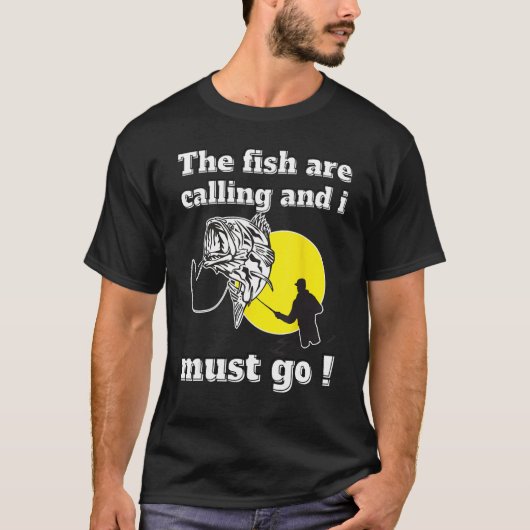 Funny fishing dad quotes the fish are calling and  t-shirt (Voorkant)