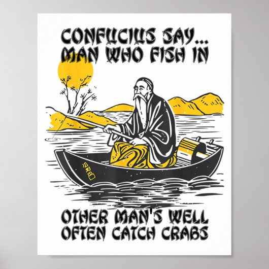 Funny Fishing Quote Confucius Say Fish In Other's  Poster (Voorkant)