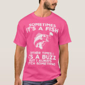 Funny Fishing Sometimes It'S A Fish Fishing T-shirt (Voorkant)