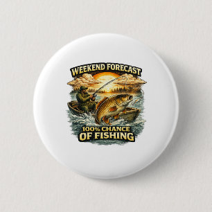 Funny Fishing T-Shirt – Weekend Forecast 100% Chan Ronde Button 5,7 Cm