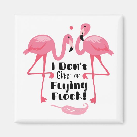 Funny Flamingo Humor - Het kan me geen vliegende k Magneet (Voorkant)