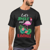 Funny Flamingo Kerstmis Lets Jingle and Flamingl T-shirt (Voorkant)
