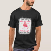 Funny Flamingo Stop Asking Why I'm Crazy Bleached T-shirt (Voorkant)