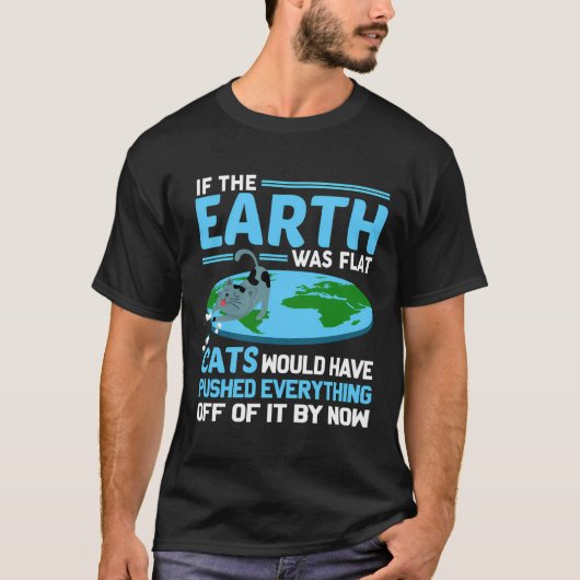 Funny Flat Earth Cats Round Earth Society Gezegde T-shirt (Voorkant)