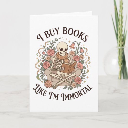 funny floral skeleton Buy Books Like I'm Immortal Kaart (Voorkant)