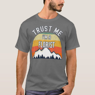 Funny Florist Gift vertrouw me als Florist T-shirt