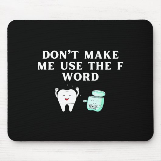 Funny Flossing Don't Make Me Use The F Word Dental Muismat (Voorkant)