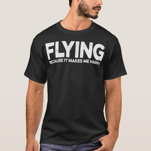 Funny Flying Quote Gift for Airplane Pilot T-shirt (Voorkant)