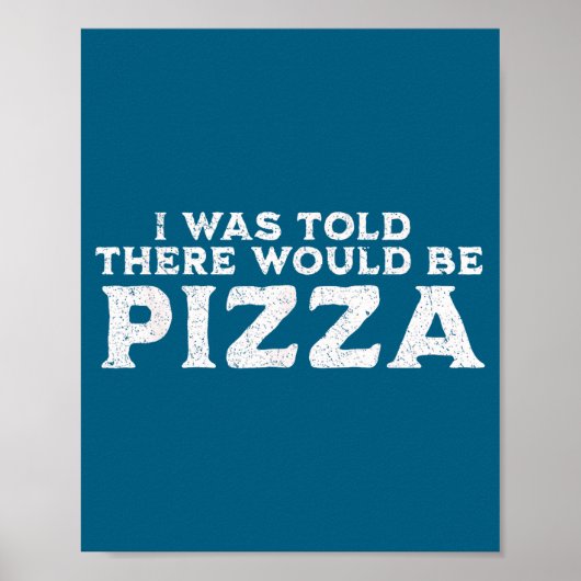 Funny Food Quote I Was Told There Would Be Zza  Poster (Voorkant)