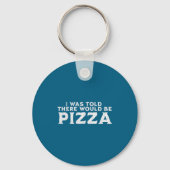 Funny Food Quote I Was Told There Would Be Zza  Sleutelhanger (Voorkant)