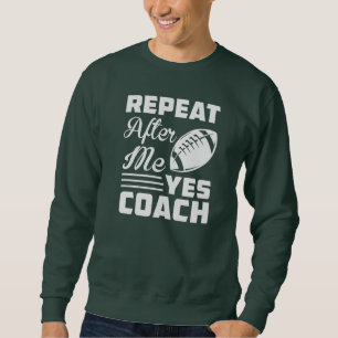 Funny Football Coach herhaal na mij Trui
