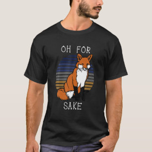Funny for Fox Sake Sarcastic Pun Joke  Retr T-shirt
