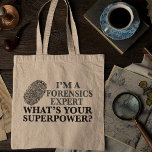 Funny Forensics Expert Tote Bag<br><div class="desc">Ik ben een forensisch expert, wat is je supermacht? Een grappig cadeau van een superheld forensische analist voor een forensische wetenschapper met een coole vingerafdruk.</div>