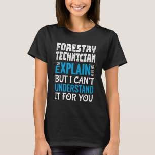 Funny Forestry Technician Gift Appreciation T-shirt
