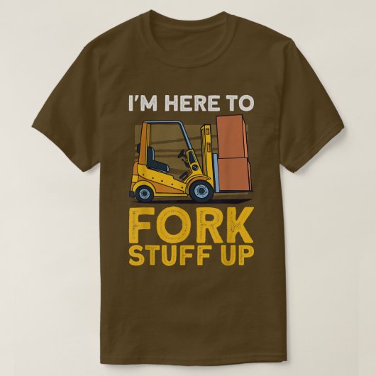 Funny Forklift Operator Lift Truck Driver Fork Stu T-shirt (Design voorkant)