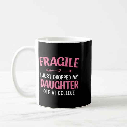Funny Fragile I Just Dropped My Daughter Off At Co Koffiemok (Links)