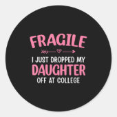 Funny Fragile I Just Dropped My Daughter Off At Co Ronde Sticker (Voorkant)