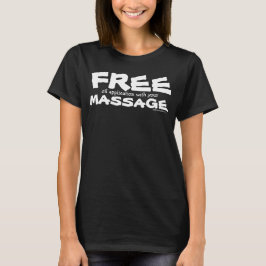 Funny  Free Oil Application w/ Massage T-shirt