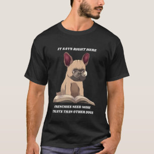 Funny French Bulldog heeft meer behandelingen nodi T-shirt