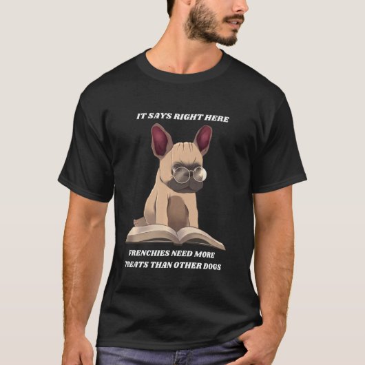 Funny French Bulldog heeft meer behandelingen nodi T-shirt (Voorkant)