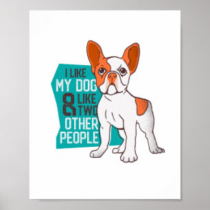 Funny French Bulldog - Net als mijn hond en twee m Poster