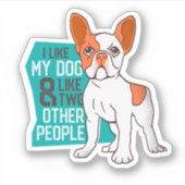 Funny French Bulldog - Net als mijn hond en twee m Sticker (Voorkant)