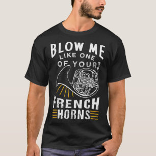 Funny French Horn Sarcastic Design for Musicians a T-shirt