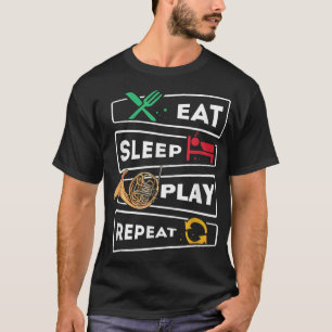 Funny French Hornist Gift Eat Sleep Play French Ho T-shirt