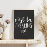 Funny French Quote in Black and White Poster<br><div class="desc">Een humoristische draai op het franse gezegde om te genieten van het leven dat het is - c'est la freaking vie - met een minimalistische boho-esthetiek in het moderne zwart-wit.</div>