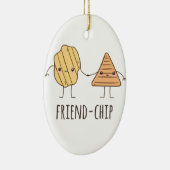 Funny Friend-chip chips chips Keramisch Ornament (Rechts)
