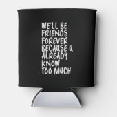 Funny Friendship Quote Best Friends Forever BFF Blikjeskoeler (Voorkant)
