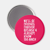 Funny Friendship Quote Best Friends Forever BFF Magneet (Voorkant / Achterkant)