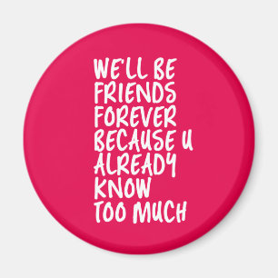 Funny Friendship Quote Best Friends Forever BFF Magneet