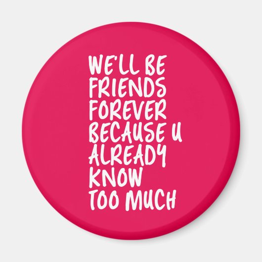 Funny Friendship Quote Best Friends Forever BFF Magneet (Voorkant)