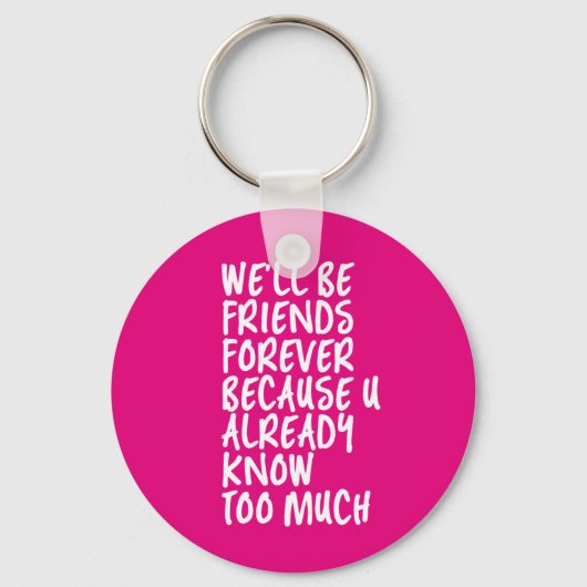 Funny Friendship Quote Best Friends Forever BFF Sleutelhanger (Voorkant)