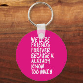 Funny Friendship Quote Best Friends Forever BFF Sleutelhanger (Voorkant)