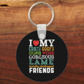 Funny Friendship Quote I Love My Crazy Friends Sleutelhanger (Voorkant)