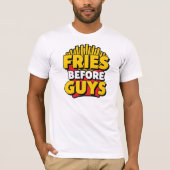 Funny "Fries Before Guys" Quote T-shirt (Voorkant)