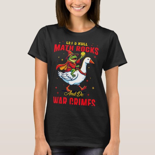 Funny Frog Let's Roll Math Rocks And Do War Crimes T-shirt (Voorkant)