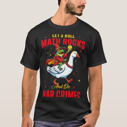 Funny Frog Let's Roll Math Rocks And Do War Crimes T-shirt (Voorkant)