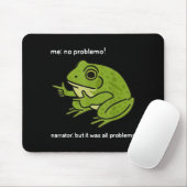 Funny Frog Me No Problemo Narrator But It Was All  Muismat (Met muis)