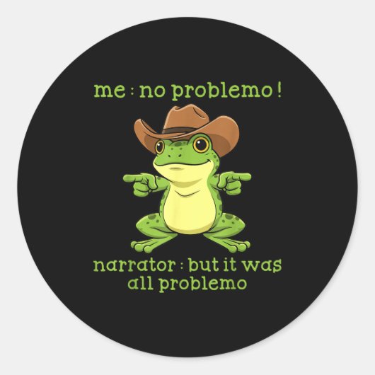 Funny Frog Me No Problemo Narrator But It Was All Ronde Sticker (Voorkant)