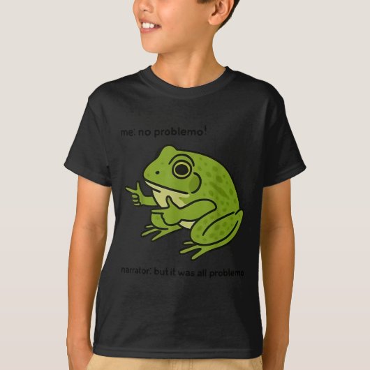 Funny Frog Me No Problemo Narrator But It Was All  T-shirt (Voorkant)
